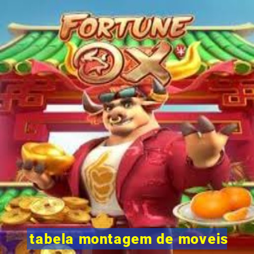 tabela montagem de moveis