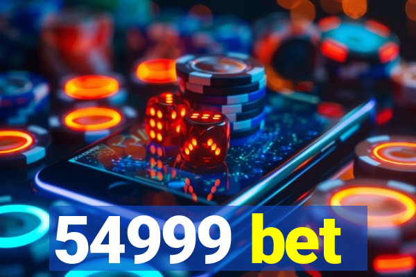 54999 bet