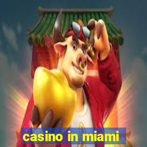 casino in miami