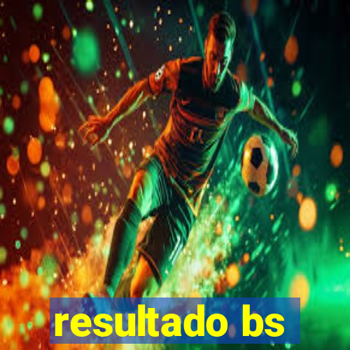 resultado bs