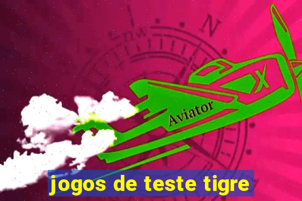 jogos de teste tigre