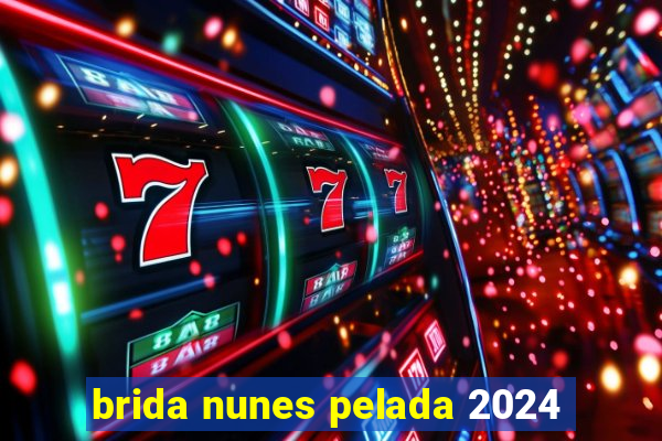 brida nunes pelada 2024