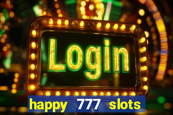 happy 777 slots paga mesmo