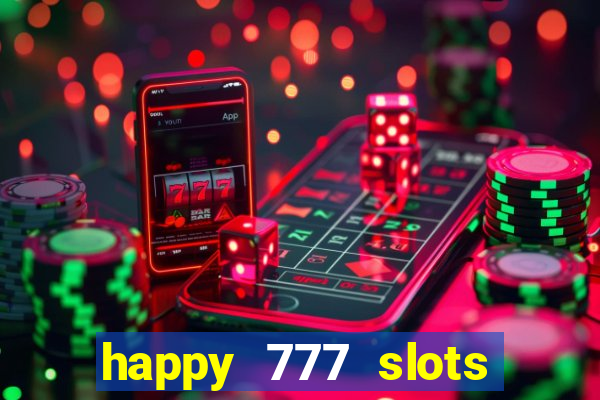 happy 777 slots paga mesmo