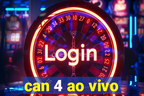 can 4 ao vivo