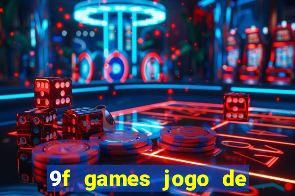 9f games jogo de ganhar dinheiro