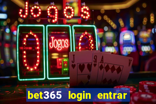 bet365 login entrar agora direto no celular