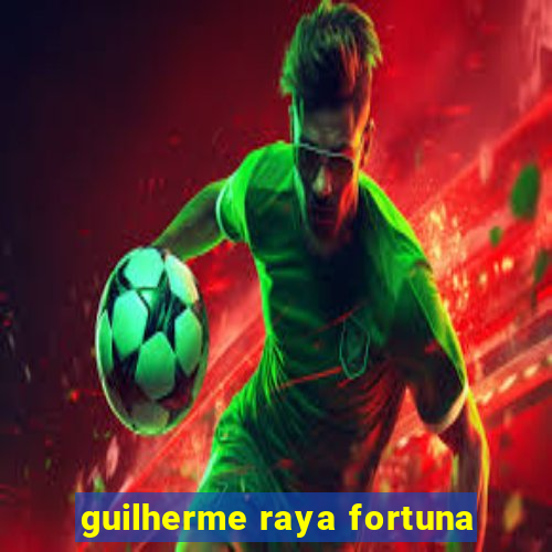 guilherme raya fortuna