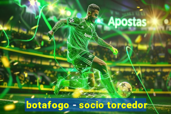 botafogo - socio torcedor