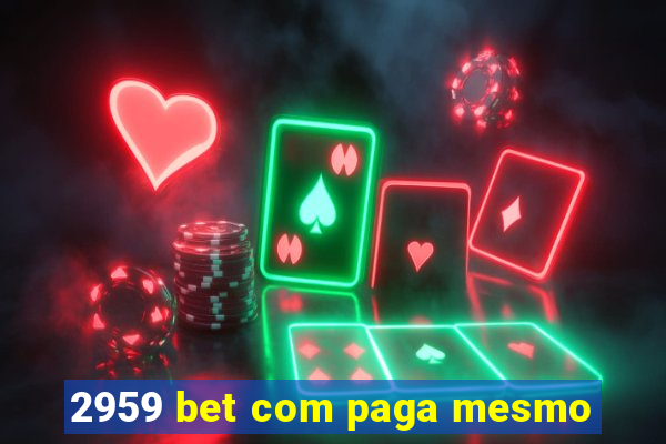 2959 bet com paga mesmo