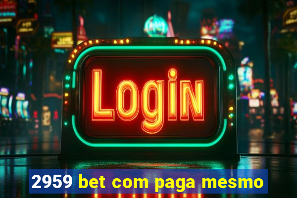 2959 bet com paga mesmo