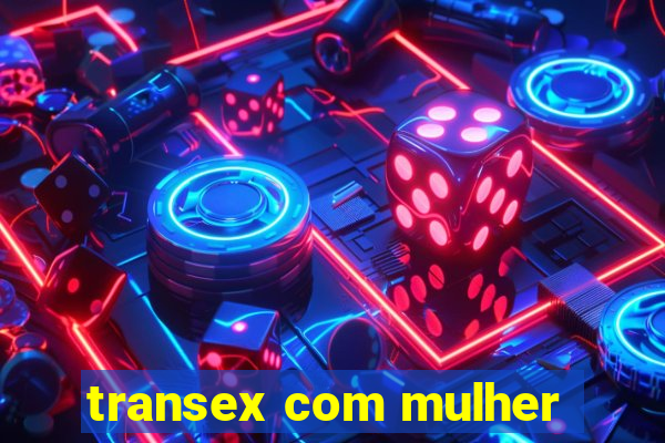 transex com mulher