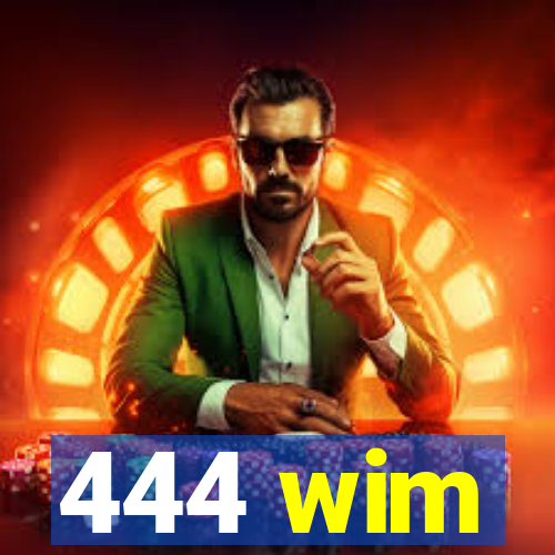 444 wim