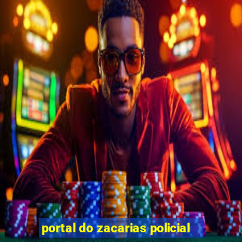 portal do zacarias policial