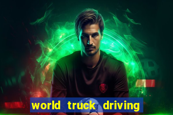 world truck driving simulator dinheiro infinito