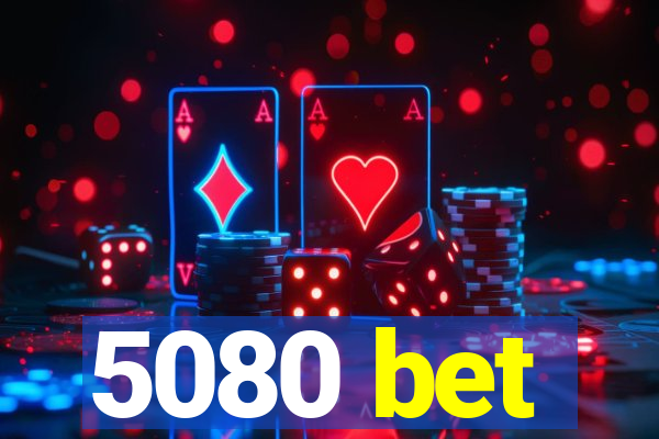 5080 bet