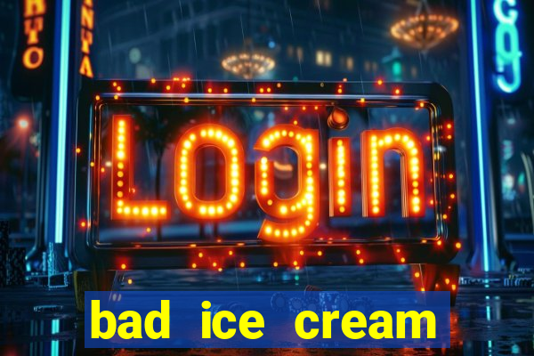 bad ice cream click jogos