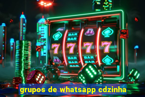 grupos de whatsapp cdzinha