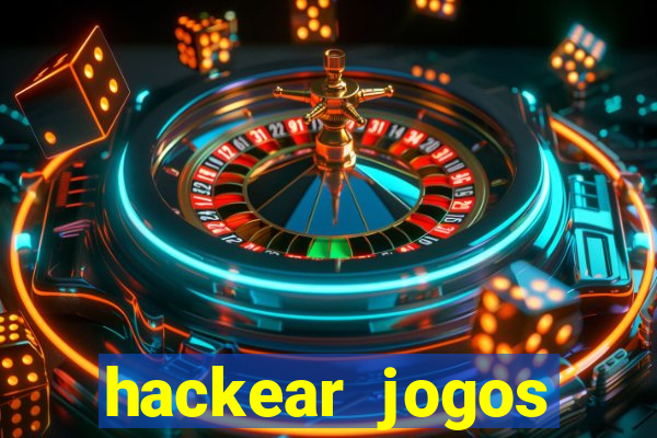 hackear jogos dinheiro infinito