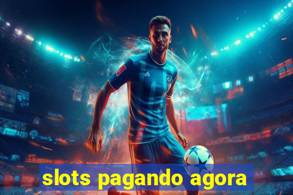 slots pagando agora