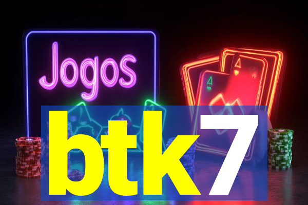 btk7