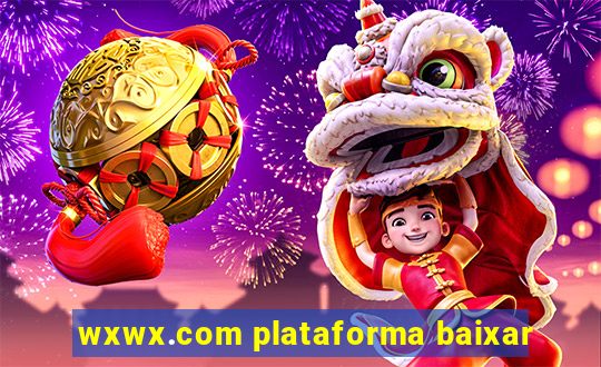 wxwx.com plataforma baixar