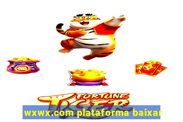 wxwx.com plataforma baixar