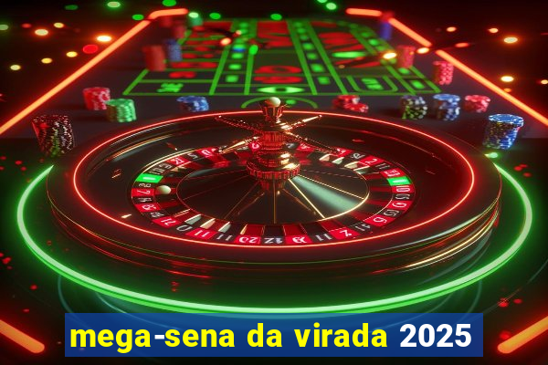 mega-sena da virada 2025