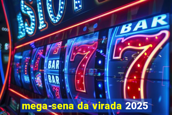 mega-sena da virada 2025