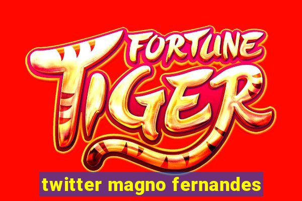 twitter magno fernandes