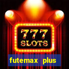 futemax plus futebol ao vivo