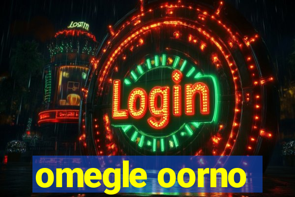 omegle oorno