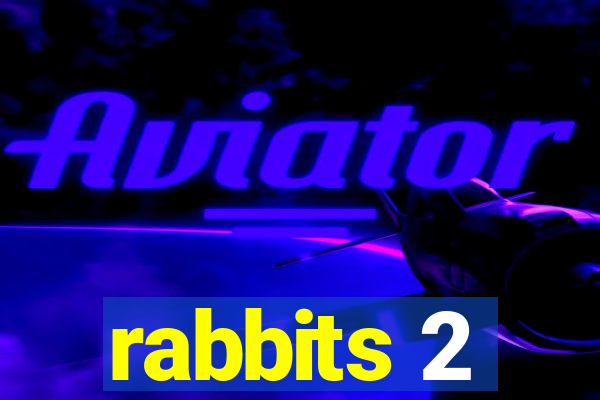 rabbits 2