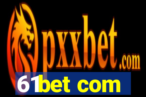 61bet com