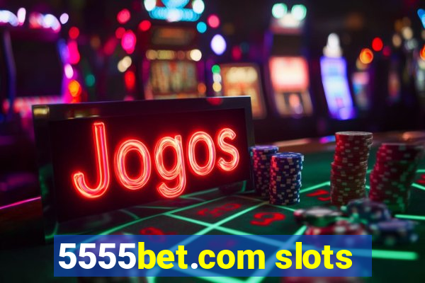 5555bet.com slots