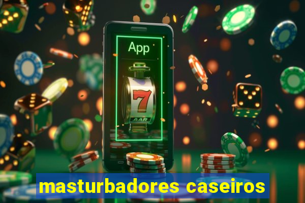 masturbadores caseiros