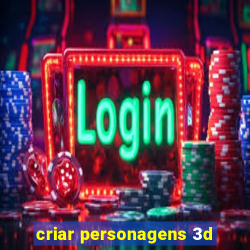 criar personagens 3d