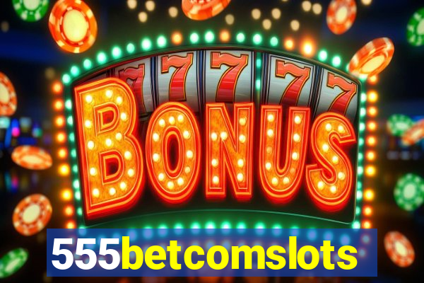 555betcomslots