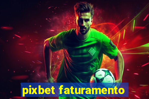 pixbet faturamento