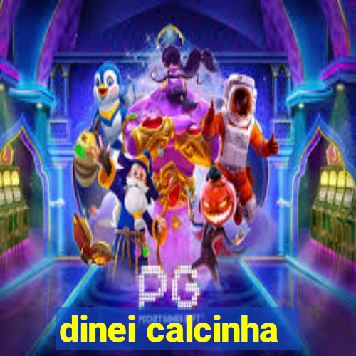 dinei calcinha