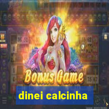 dinei calcinha