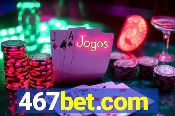 467bet.com