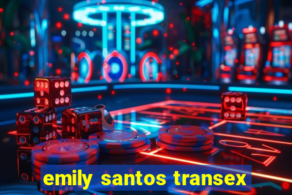 emily santos transex