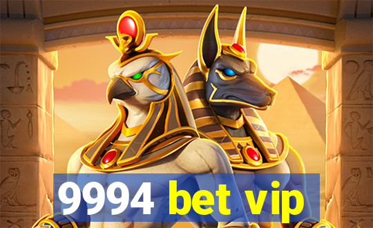 9994 bet vip