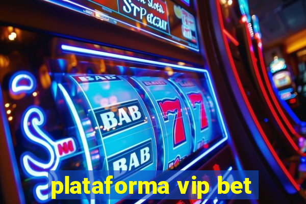 plataforma vip bet