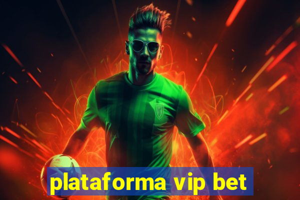 plataforma vip bet