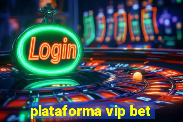 plataforma vip bet