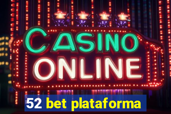 52 bet plataforma