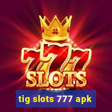 tig slots 777 apk