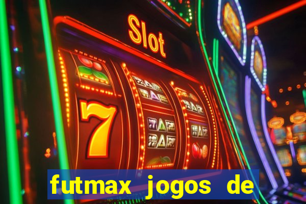 futmax jogos de hoje ao vivo